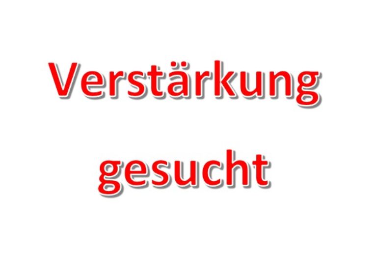 Verstärkung gesucht